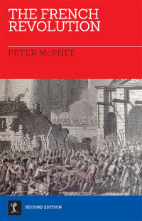 Peter McPhee — The French Revolution