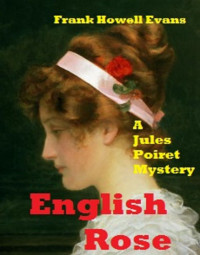 Frank Howell Evans — A Jules Poiret Mystery Book 13 - English Rose 