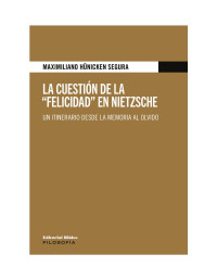 Maximiliano Hünicken Segura — La cuestión de la “felicidad” en Nietzsche