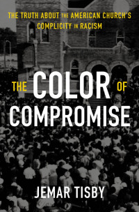 Jemar Tisby; — The Color of Compromise