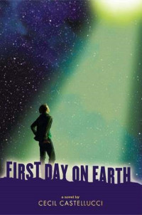 Cecil Castellucci — First Day On Earth