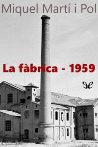 Miquel Martí i Pol — La fàbrica - 1959