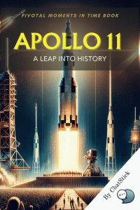 ChatStick — Apollo 11: A Leap into History: Exploring the Moon Landing and Its Lasting Legacy