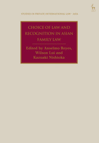 Anselmo Reyes;Wilson Lui;Kazuaki Nishioka; — Choice of Law and Recognition in Asian Family Law