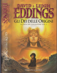 David Eddings & Leigh Eddings — Gli dei delle origini. La saga dei sognatori