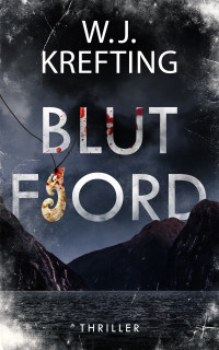 Krefting, W.J. — Blutfjord: Thriller (German Edition)