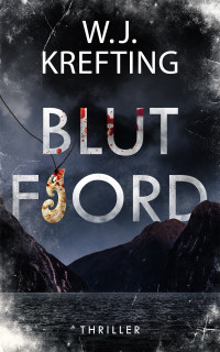 W.J. Krefting — Blutfjord: Thriller (German Edition)