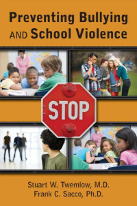 Twemlow, Stuart W., Sacco, Frank C. — Preventing Bullying and School Violence