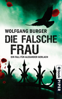 Burger, Wolfgang [Burger, Wolfgang] — Alexander Gerlach 08 - Die falsche Frau