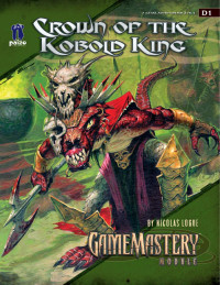 Nicolas Logue — Crown of the Kobold King: GameMastery Moudle D1 Wilderness and Dungeon Adventure