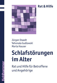 Jürgen Staedt;Yehonala Gudlowski;Marta Hauser — Schlafstörungen im Alter. Rat und Hilfe für Betroffene und Angehörige