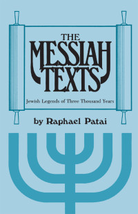 Raphael Patai — The Messiah Texts