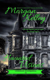 Kelley, Morgan — Haunted Visions