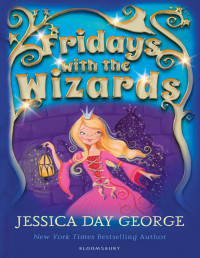 Jessica Day George — Fridays with the Wizards