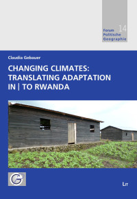 Claudia Gebauer — Changing Climates: Translating Adaptation in|to Rwanda