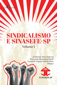 Anderson Alves Esteves;Fernando Mendona Heck;Grazielle Nayara Felcio Silva; — Sindicalismo e Sinasefe - SP