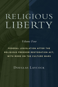 Douglas Laycock; — Religious Liberty, Volume 4