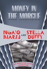 Ngaio Marsh & Stella Duffy — Money in the Morgue