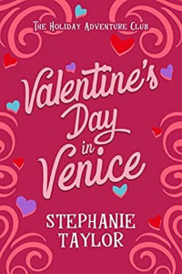 Stephanie Taylor — Valentine's Day in Venice (The Holiday Adventure Club #01)