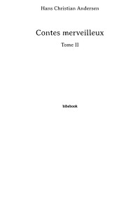 Hans Christian Andersen [Andersen, Hans Christian] — Contes merveilleux - Tome II