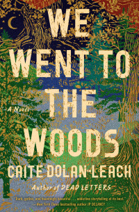 Caite Dolan-Leach — We Went to the Woods