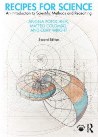 Angela Potochnik, Matteo Colombo, Cory Wright — Recipes for Science: An Introduction to Scientific Methods and Reasoning