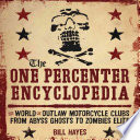 Bill Hayes — The One Percenter Encyclopedia: The World of Outlaw Motorcycle Clubs from Abyss Ghosts to Zombies Elite