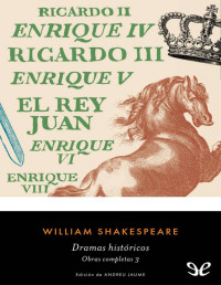 William Shakespeare — DRAMAS HISTÓRICOS (ED. ANDREU JAUME)