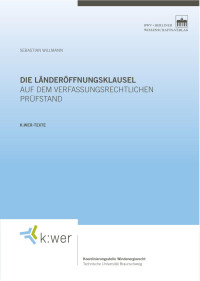 Sebastian Willmann — Die Länderöffnungsklausel auf dem verfassungsrechtlichen Prüfstand