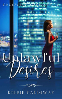 Kelsie Calloway — Unlawful Desires: A Dark Stalker Romance