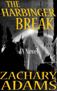 Zachary Adams [Adams, Zachary] — The Harbinger Break