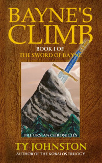 Ty Johnston — Bayne's Climb: Book I of The Sword of Bayne