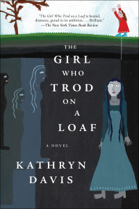 Kathryn Davis — The Girl Who Trod on a Loaf
