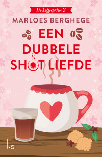 Marloes Berghege — De koffiesalon 02 - Een dubbele shot liefde