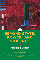 Abdullah Öcalan — Beyond State, Power, and Violence