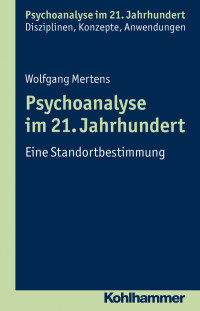 Wolfgang Mertens; — Psychoanalyse im 21. Jahrhundert