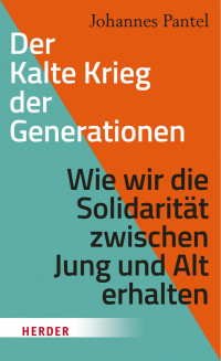 Johannes Pantel — Der Kalte Krieg der Generationen