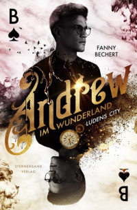 Fanny Bechert — Ludens City (Andrew im Wunderland 1)
