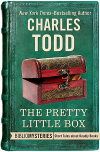Charles Todd — The Pretty Little Box (BiblioMystery 34)