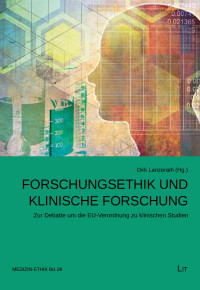 Dirk Lanzerath (Hg.), in Verbindung mit dem Vorstand des AK der medizinischen Ethikkommissionen; — Forschungsethik und klinische Forschung