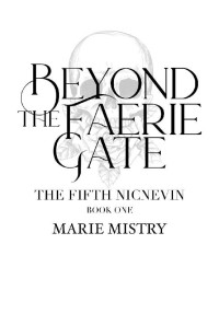 Marie Mistry — Beyond the Faerie Gate (The Fifth Nicnevin Book 1)