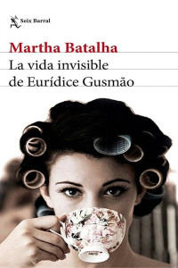 Martha Batalha — La vida invisible de Eurídice Gusmão