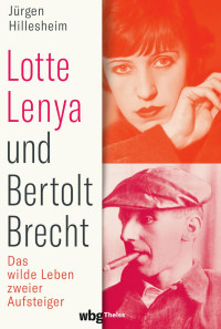 Hillesheim, Jürgen — Lotte Lenya und Bertolt Brecht