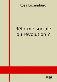 Rosa Luxemburg — Réforme sociale ou révolution ?