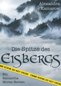 Alexandra Kamarow — Die Spitze des Eisbergs (German Edition)