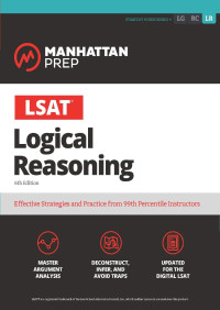 Manhattan Prep — LSAT Logical Reasoning: Strategy Guide, 6th Edition