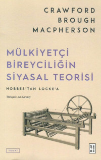 Crawford Brough Macpherson — Mülkiyetçi Bireyciliğin Siyasal Teorisi