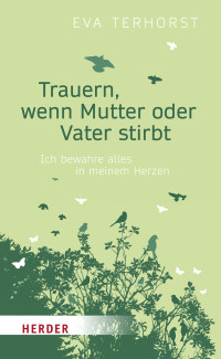 Eva Terhorst — Trauern, wenn Mutter oder Vater stirbt