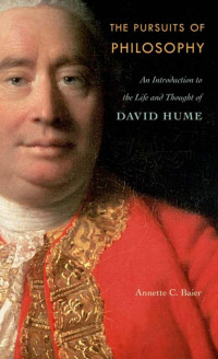 Baier, Annette C.(Author) — Pursuits of Philosophy : An Introduction to the Life and Thought of David Hume