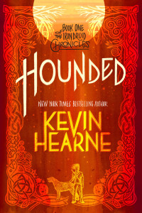 Kevin Hearne; — Hounded (with Two Bonus Short Stories): Book One of The Iron Druid Chronicles